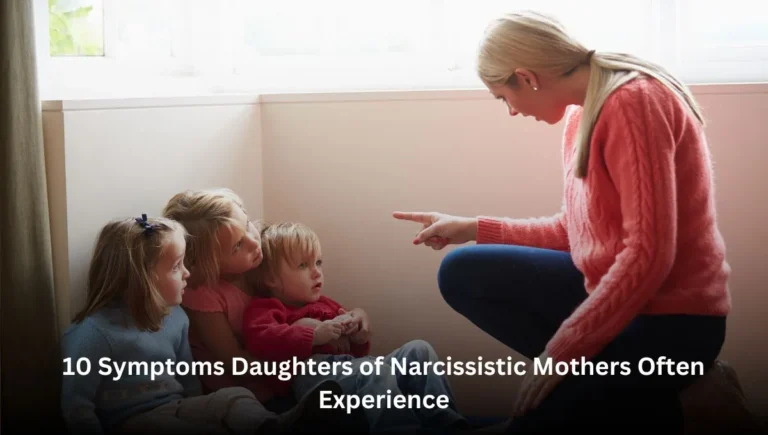 10 Symptoms Daughters of Narcissistic Mothers Often Experience